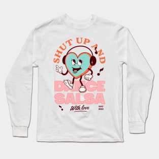 Shut Up and Dance Salsa Long Sleeve T-Shirt